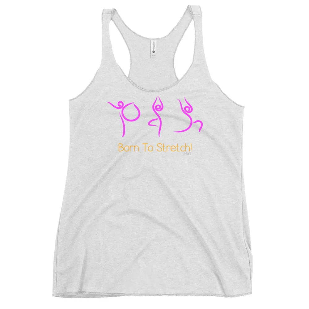 Born To Stretch Yoga Routine Racerback Tank Top