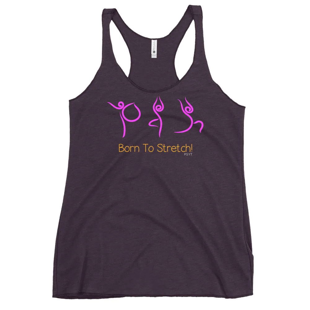 Born To Stretch Yoga Routine Racerback Tank Top