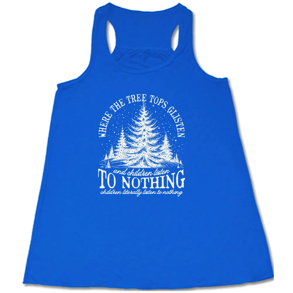 Where The Tree Tops Glisten And Children Listen To Nothing Shirt