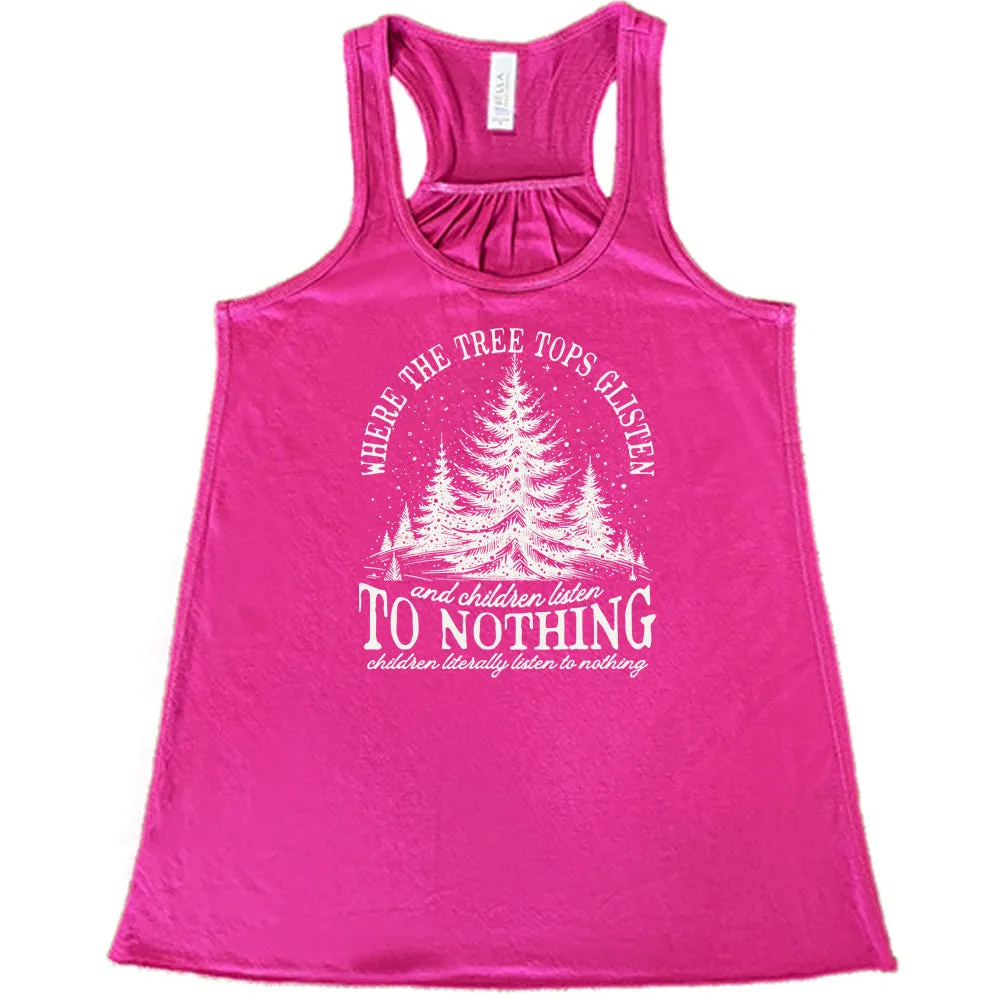 Where The Tree Tops Glisten And Children Listen To Nothing Shirt