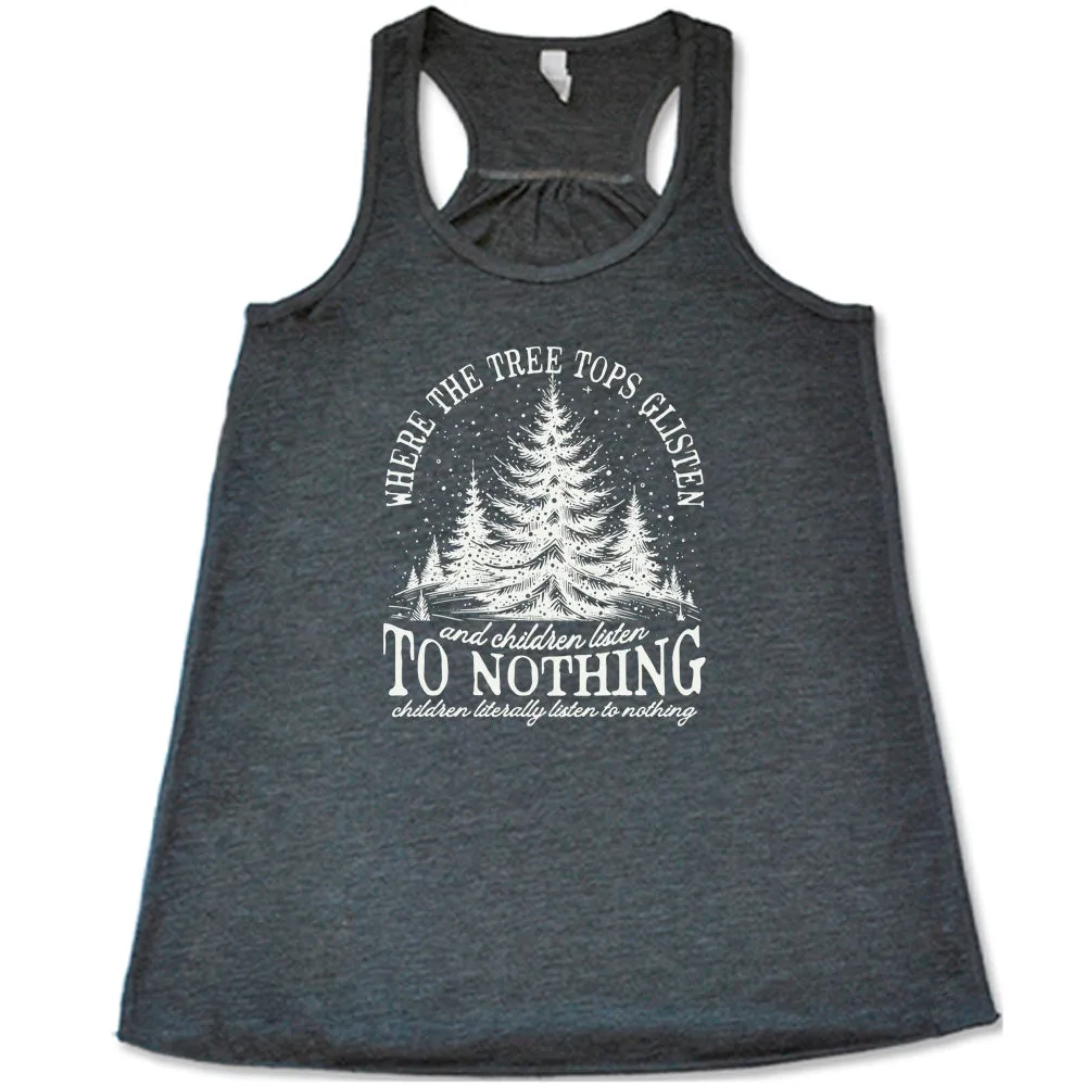 Where The Tree Tops Glisten And Children Listen To Nothing Shirt