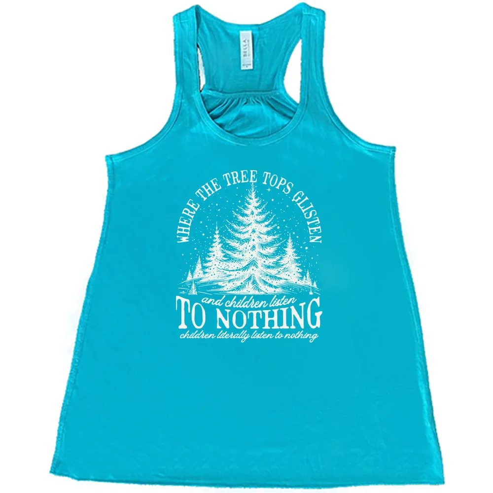 Where The Tree Tops Glisten And Children Listen To Nothing Shirt