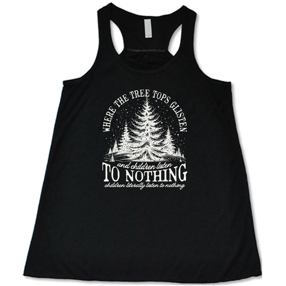 Where The Tree Tops Glisten And Children Listen To Nothing Shirt